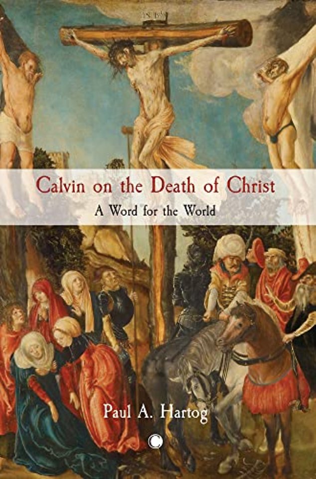 Calvin on the Death of Christ – A Word for the World