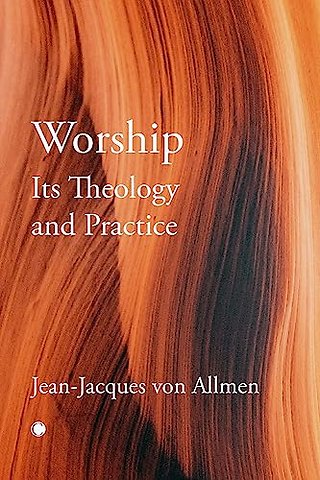 Worship, Its Theology and Practice