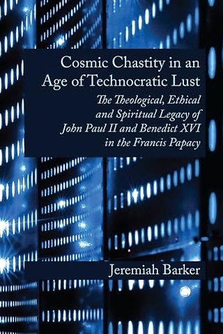 Cosmic Chastity in an Age of Technocratic Lust