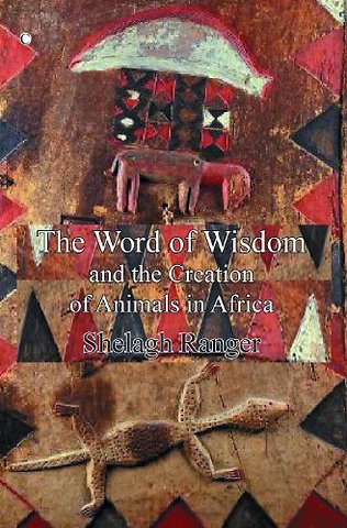 Word of Wisdom – and the Creation of Animals in Africa