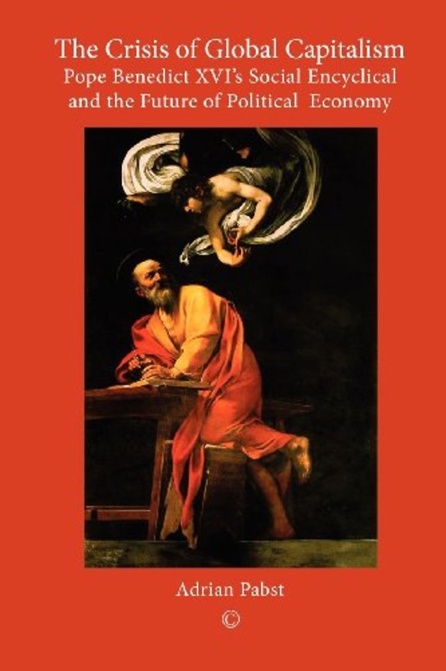 Crisis of Global Capitalism – Pope Benedict XVI`s Social Encyclical and the Future of Political Economy