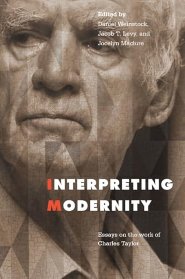 Interpreting Modernity – Essays on the Work of Charles Taylor