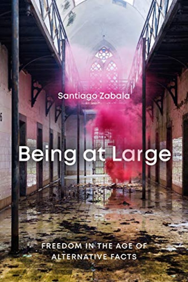 Being at Large – Freedom in the Age of Alternative Facts