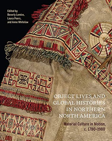 Object Lives and Global Histories in Northern No – Material Culture in Motion, C.1780 – 1980