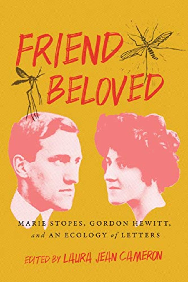 Friend Beloved – Marie Stopes, Gordon Hewitt, and an Ecology of Letters