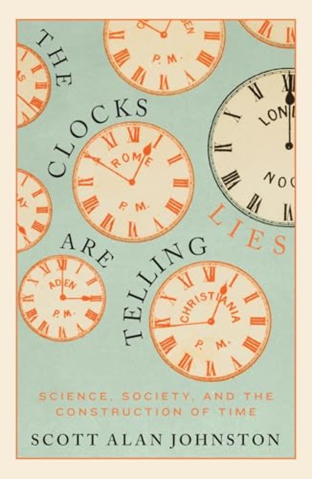 The Clocks Are Telling Lies – Science, Society, and the Construction of Time
