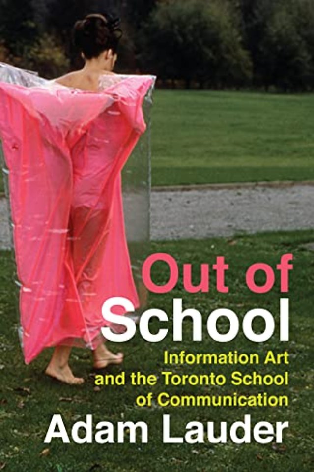 Out of School – Information Art and the Toronto School of Communication