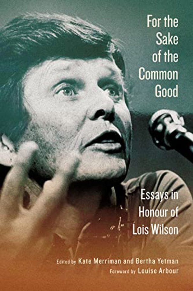 For the Sake of the Common Good – Essays in Honour of Lois Wilson