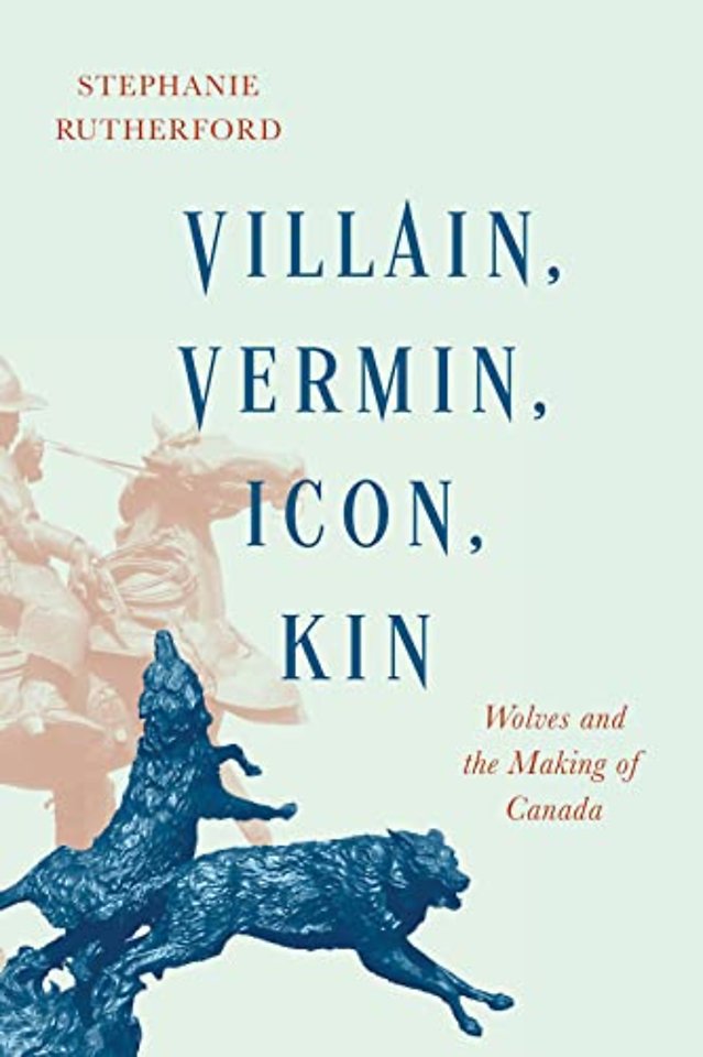 Villain, Vermin, Icon, Kin – Wolves and the Making of Canada