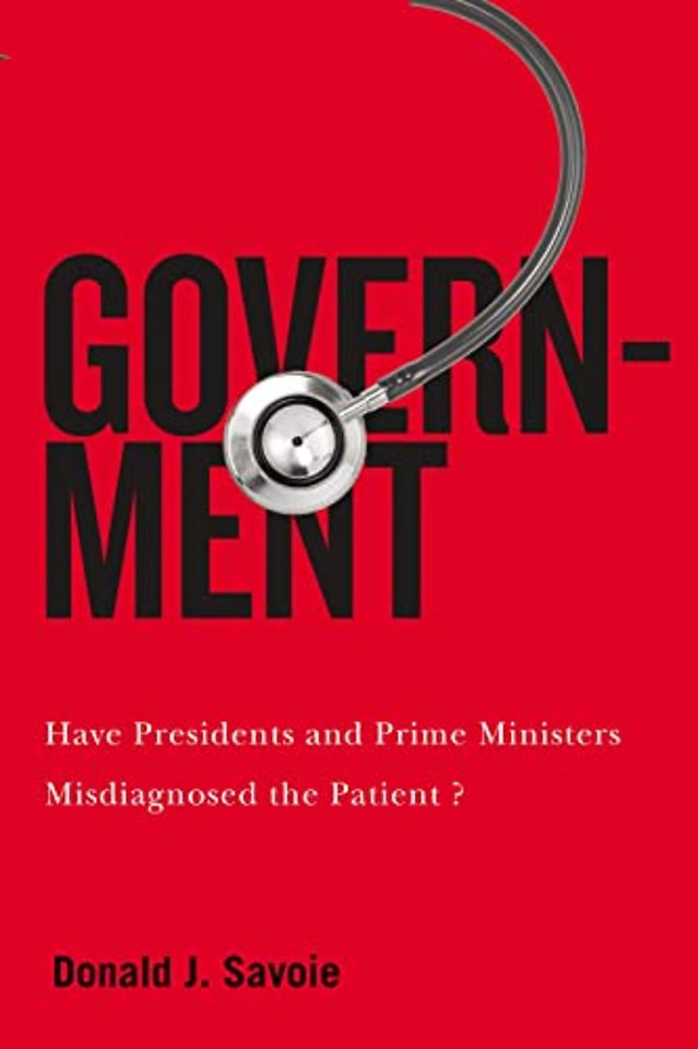 Government – Have Presidents and Prime Ministers Misdiagnosed the Patient?