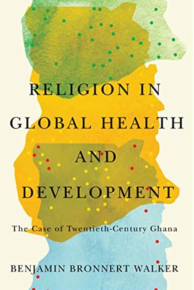 Religion in Global Health and Development – The Case of Twentieth–Century Ghana