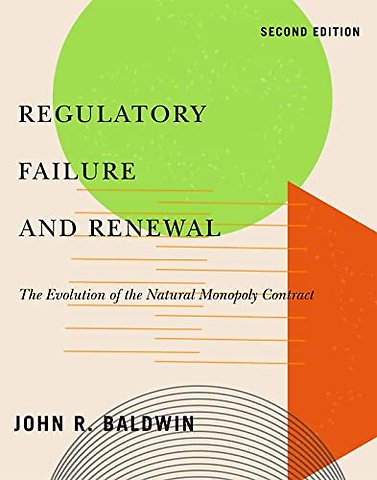 Regulatory Failure and Renewal – The Evolution of the Natural Monopoly Contract, Second Edition