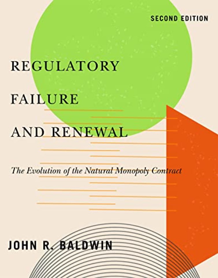 Regulatory Failure and Renewal – The Evolution of the Natural Monopoly Contract, Second Edition