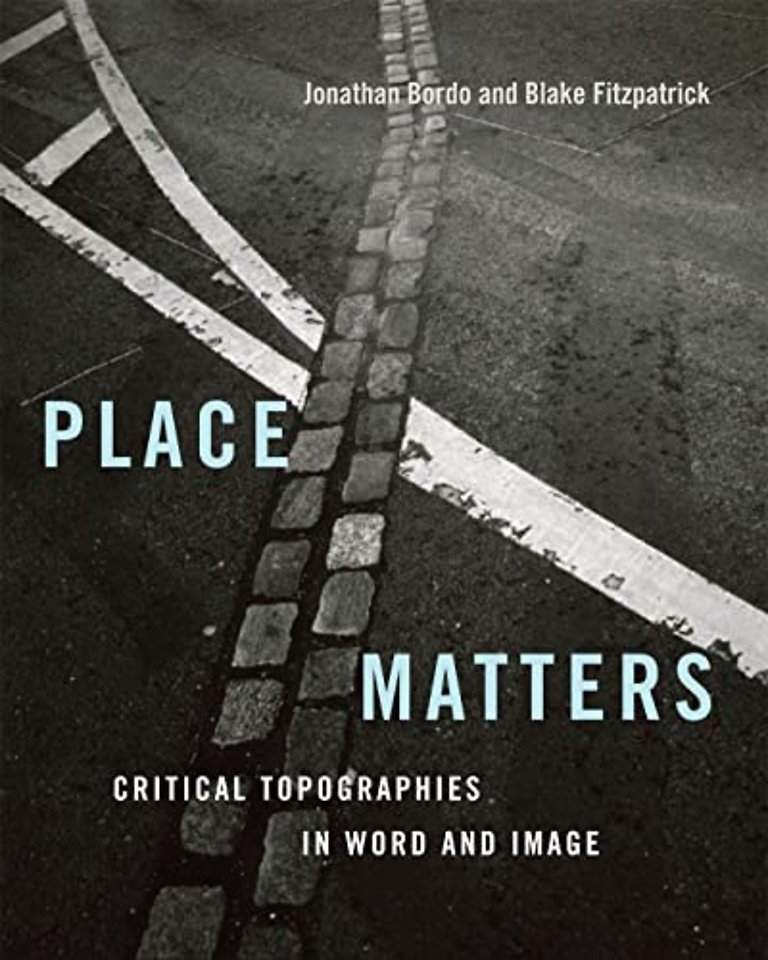 Place Matters – Critical Topographies in Word and Image