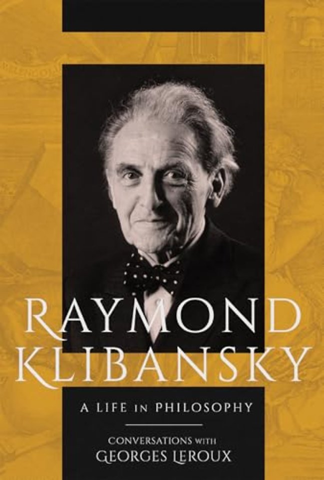 Raymond Klibansky – A Life in Philosophy