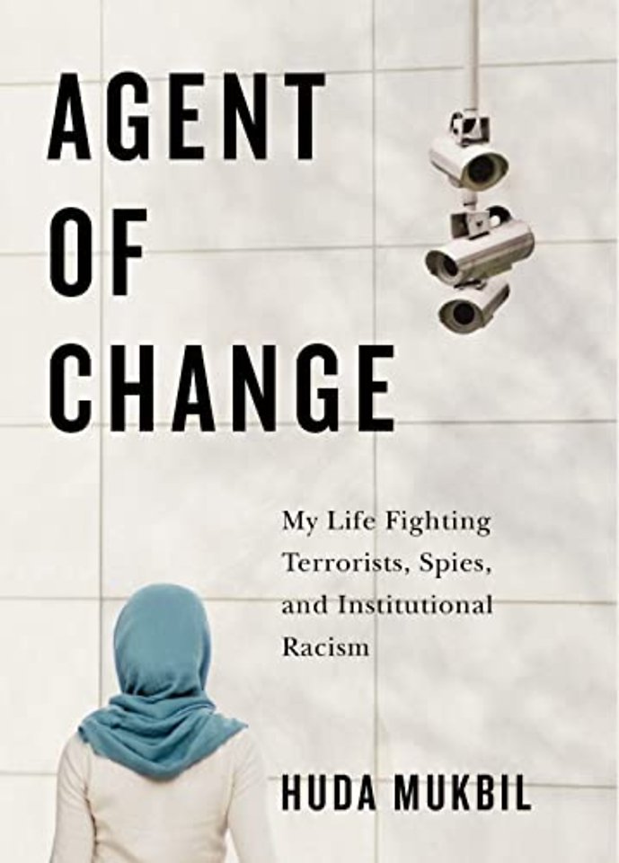 Agent of Change – My Life Fighting Terrorists, Spies, and Institutional Racism