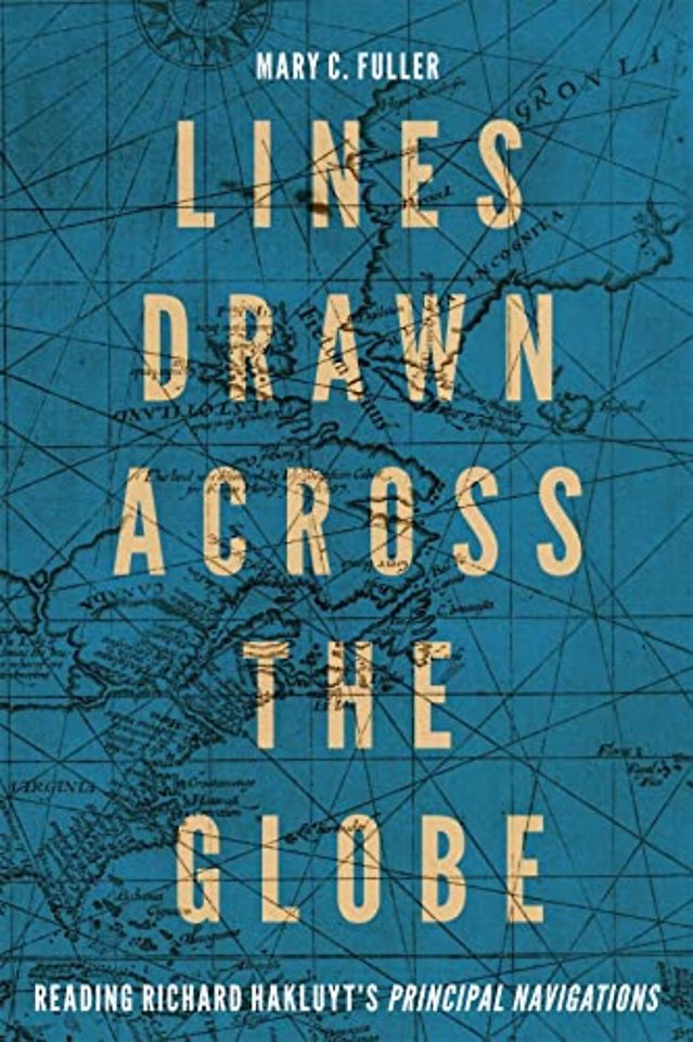 Lines Drawn Across the Globe – Reading Richard Hakluyt`s "Principal Navigations"