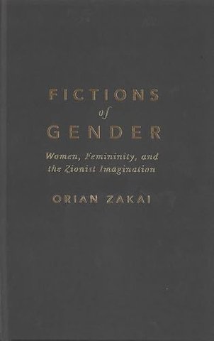 Fictions of Gender – Women, Femininity, and the Zionist Imagination