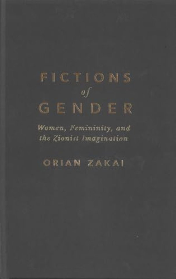Fictions of Gender – Women, Femininity, and the Zionist Imagination