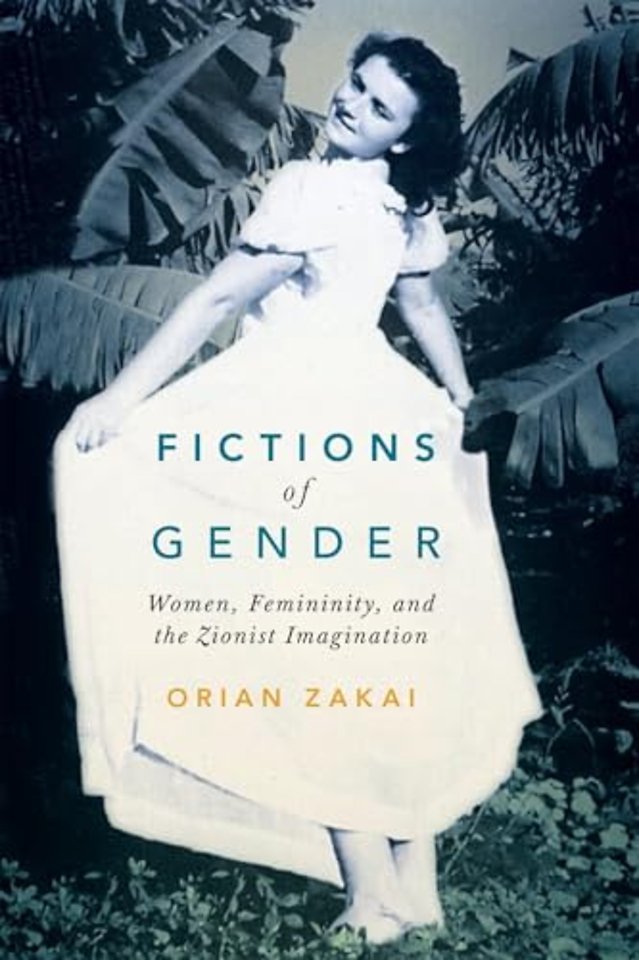 Fictions of Gender – Women, Femininity, and the Zionist Imagination