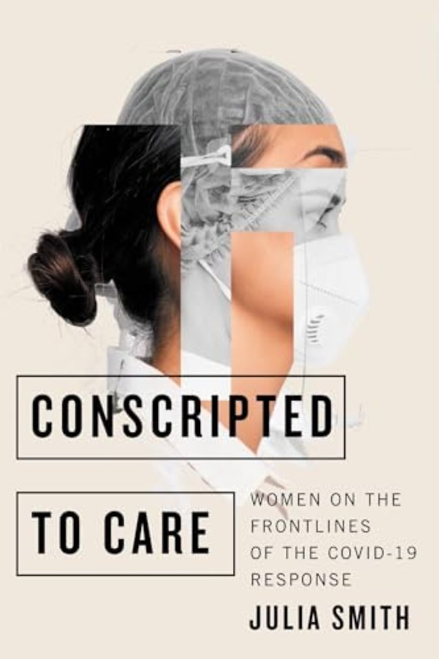 Conscripted to Care – Women on the Frontlines of the COVID–19 Response