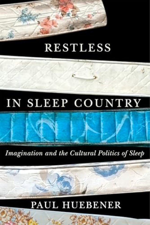 Restless in Sleep Country – Imagination and the Cultural Politics of Sleep