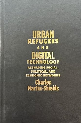 Urban Refugees and Digital Technology – Reshaping Social, Political, and Economic Networks