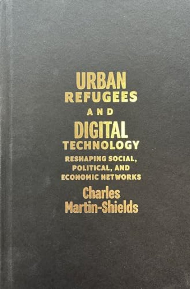 Urban Refugees and Digital Technology – Reshaping Social, Political, and Economic Networks