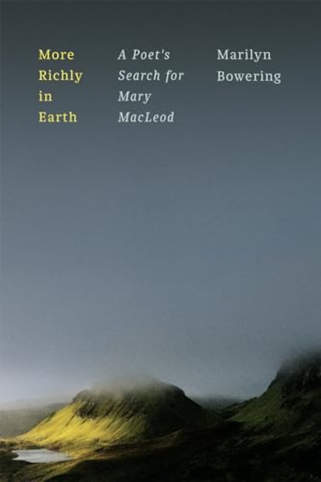 More Richly in Earth – A Poet`s Search for Mary MacLeod