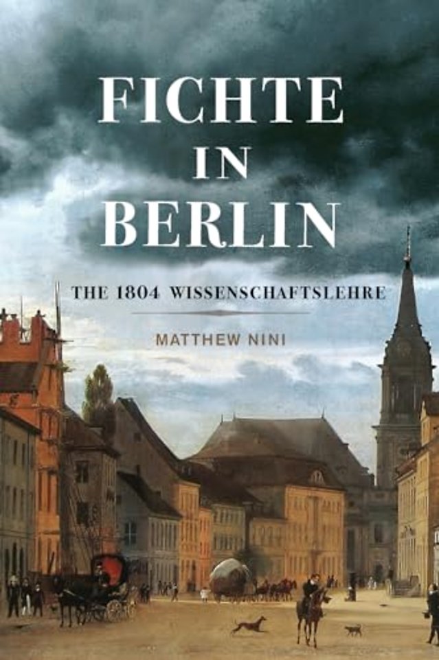 Fichte in Berlin – The 1804 Wissenschaftslehre
