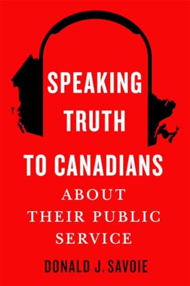 Speaking Truth to Canadians About Their Public Service