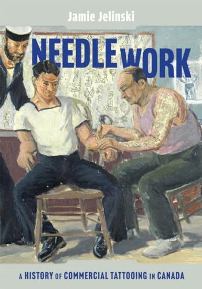 Needle Work – A History of Commercial Tattooing in Canada