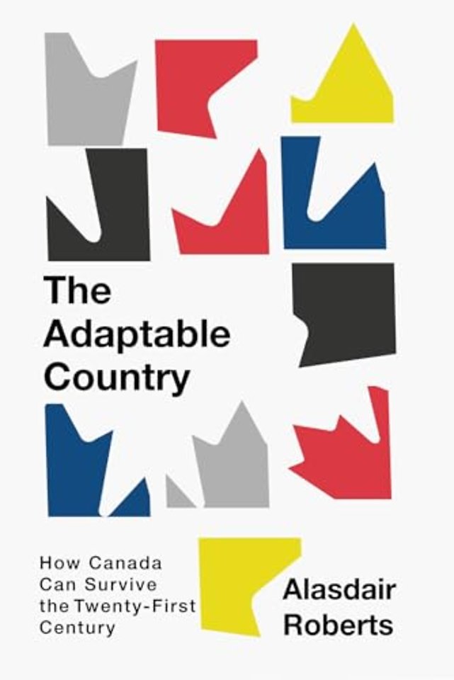 The Adaptable Country – How Canada Can Survive the Twenty–First Century