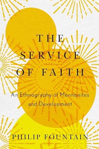 The Service of Faith – An Ethnography of Mennonites and Development