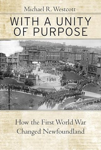 With a Unity of Purpose – How the First World War Changed Newfoundland