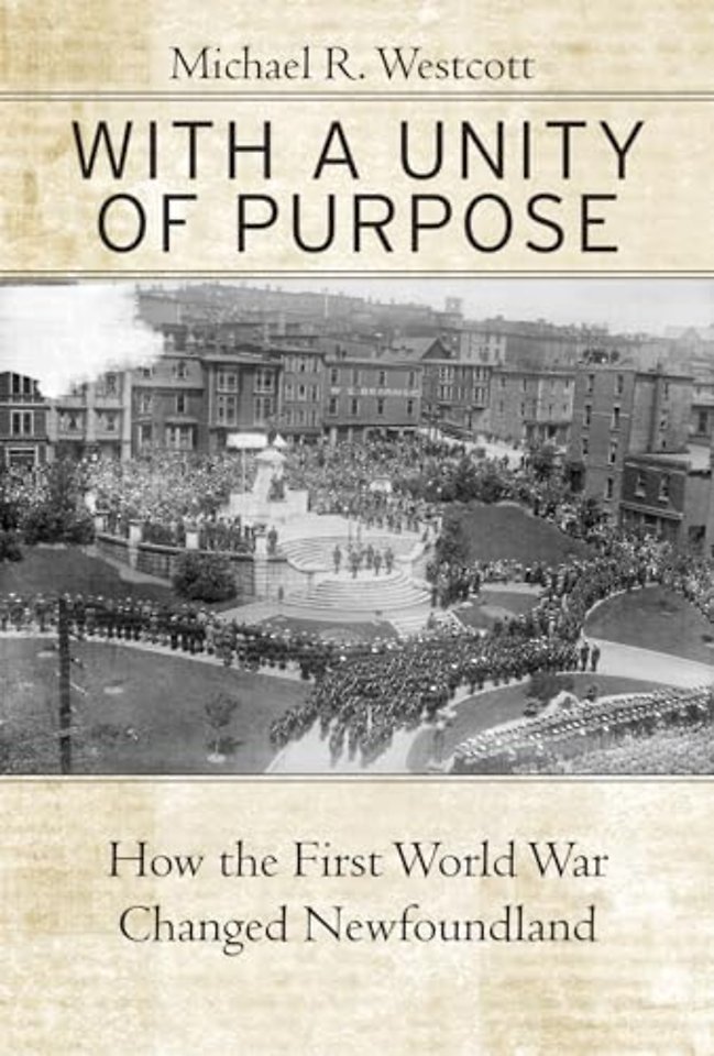 With a Unity of Purpose – How the First World War Changed Newfoundland