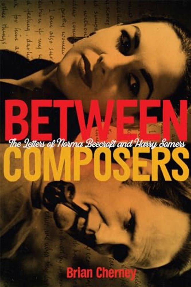 Between Composers – The Letters of Norma Beecroft and Harry Somers