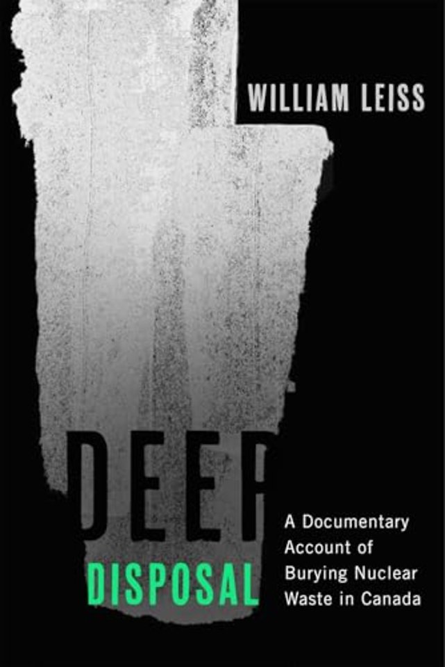 Deep Disposal – A Documentary Account of Burying Nuclear Waste in Canada