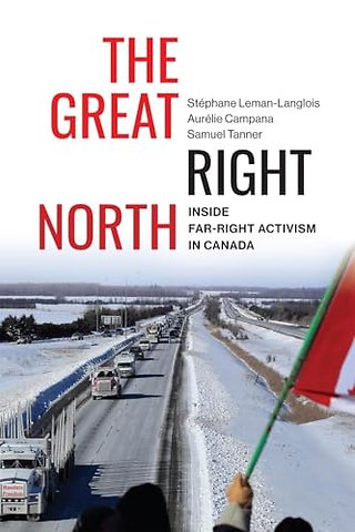 The Great Right North – Inside Far–Right Activism in Canada