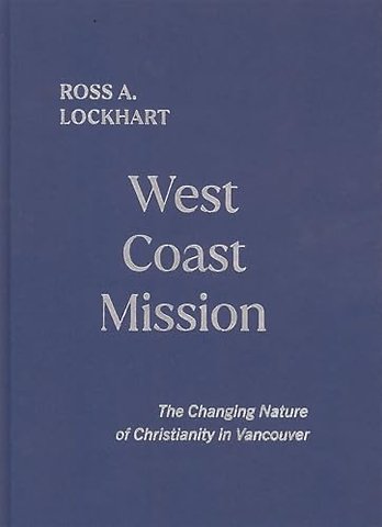 West Coast Mission – The Changing Nature of Christianity in Vancouver