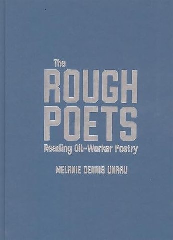 The Rough Poets – Reading Oil–Worker Poetry