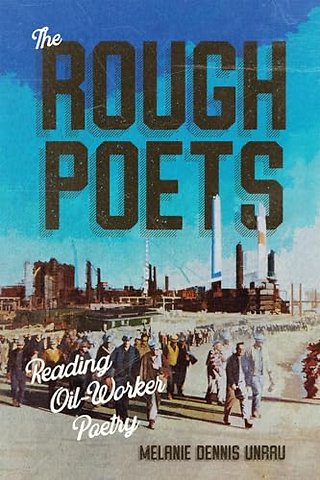 The Rough Poets – Reading Oil–Worker Poetry