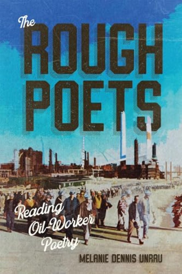The Rough Poets – Reading Oil–Worker Poetry