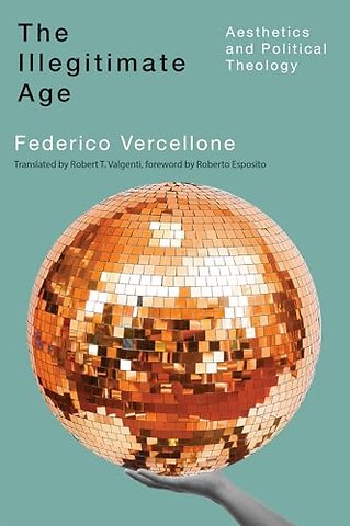 The Illegitimate Age – Aesthetics and Political Theology