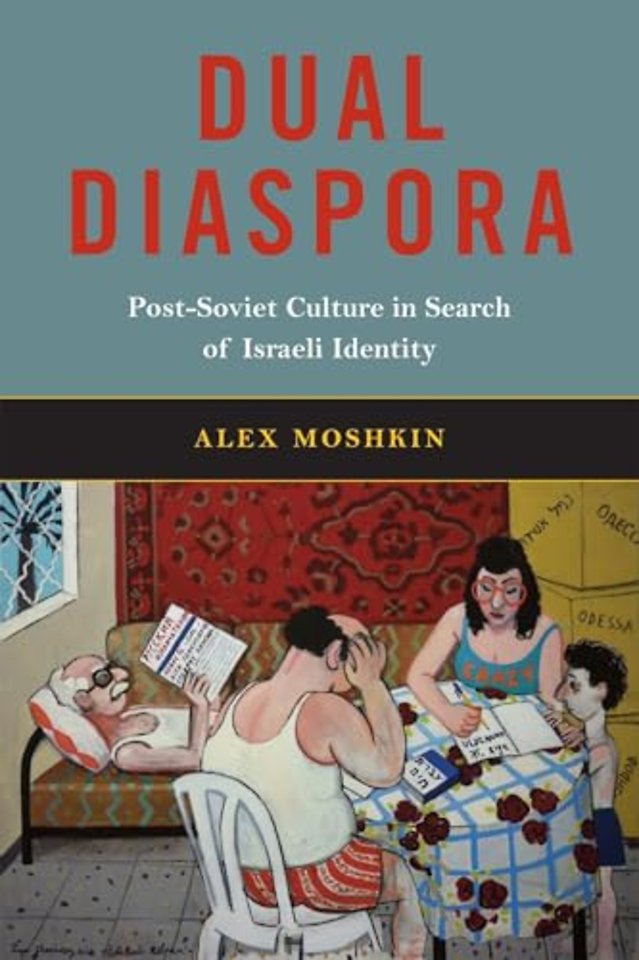 Dual Diaspora – Post–Soviet Culture in Search of Israeli Identity