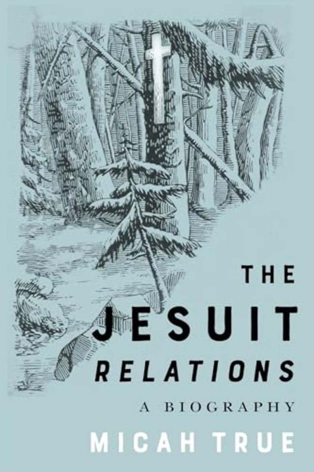 The Jesuit "Relations" – A Biography