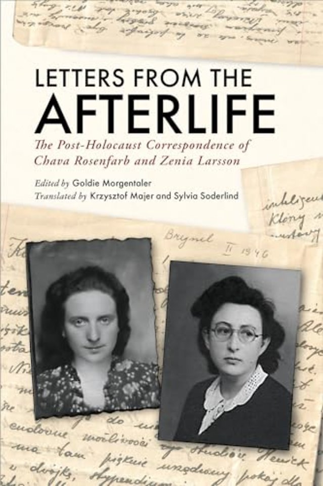 Letters from the Afterlife – The Post–Holocaust Correspondence of Chava Rosenfarb and Zenia Larsson