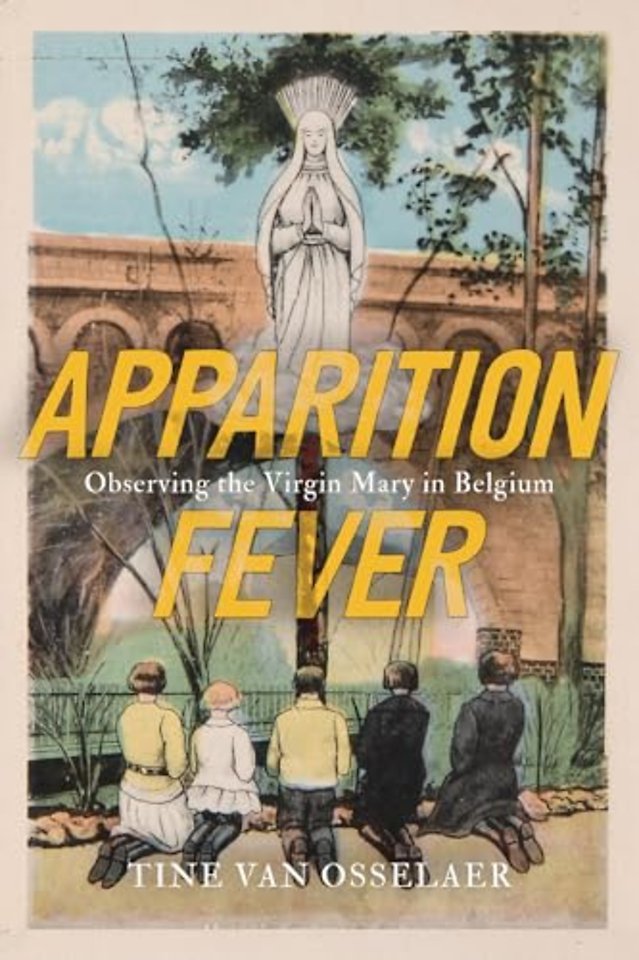 Apparition Fever – Observing the Virgin Mary in Belgium