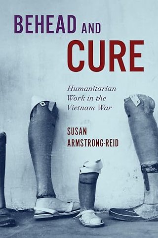 Behead and Cure – Humanitarian Work in the Vietnam War