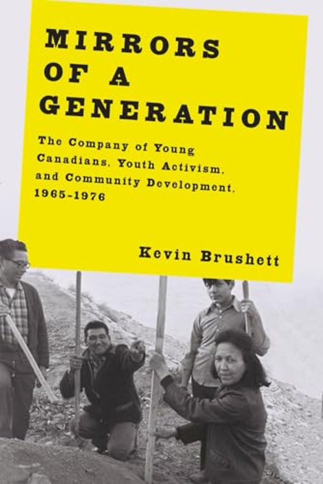 Mirrors of a Generation – The Company of Young Canadians, Youth Activism, and Community Development, 1965–1976